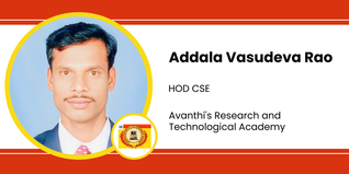 Avanthi's Research and Technological Academy, HOD CSE: Addala Vasudeva Rao Interview